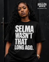 Selma Wasn’t That Long Ago Tee